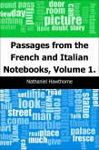 Passages from the French and Italian Notebooks, Volume 1. (eBook, PDF)