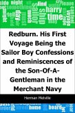 Redburn. His First Voyage: Being the Sailor Boy Confessions and Reminiscences of the Son-Of-A-Gentleman in the Merchant Navy (eBook, PDF)