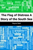Flag of Distress: A Story of the South Sea (eBook, PDF)