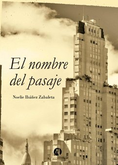 El nombre del pasaje (eBook, ePUB) - Ibáñez Zabaleta, Noelie