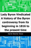 Lady Byron Vindicated: A history of the Byron controversy from its beginning in 1816 to the present time (eBook, PDF)