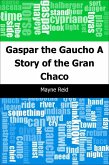 Gaspar the Gaucho: A Story of the Gran Chaco (eBook, PDF)