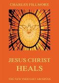 Jesus Christ Heals (eBook, ePUB)