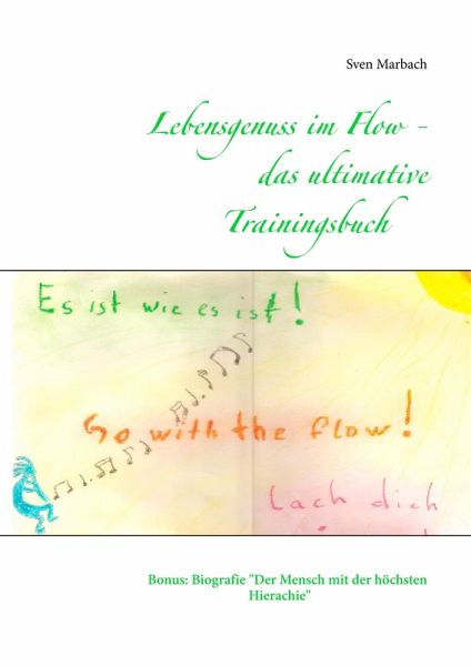 Lebensgenuss im Flow - das ultivmative Trainingsbuch (eBook, ePUB) Lebensgenuss im Flow - das ultivmative Trainingsbuch (eBook, ePUB)