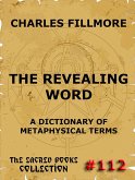 The Revealing Word - A Dictionary Of Metaphysical Terms (eBook, ePUB)