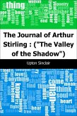Journal of Arthur Stirling : (&quote;The Valley of the Shadow&quote;) (eBook, PDF)