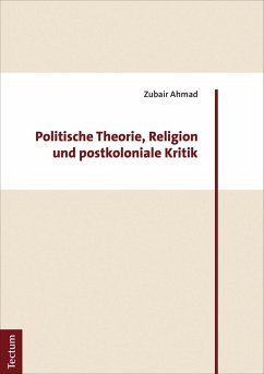 Politische Theorie, Religion und postkoloniale Kritik (eBook, PDF) - Ahmad, Zubair
