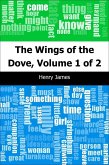 Wings of the Dove, Volume 1 of 2 (eBook, PDF)