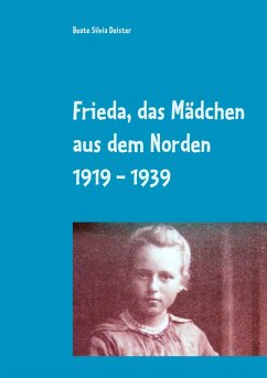 Frieda, das Mädchen aus dem Norden 1919 - 1939 (eBook, ePUB) - Deister, Beate Silvia