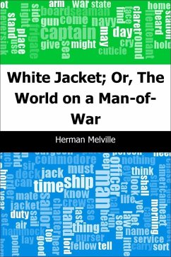 White Jacket; Or, The World on a Man-of-War (eBook, PDF) - Melville, Herman