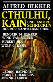 Cthulhu, Kain und andere Schrecken: Horror-Sammelband 7016 (eBook, ePUB) Cthulhu, Kain und andere Schrecken: Horror-Sammelband 7016 (eBook, ePUB)
