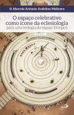 O espaço celebrativo como ícone da eclesiologia (eBook, ePUB)