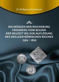 Die Münzen der Reichsburg Friedberg vom Beginn der Neuzeit bis zur Auflösung des Heiligen Römischen Reiches 1569 - 1806 (eBook, ePUB) Die Münzen der Reichsburg Friedberg vom Beginn der Neuzeit bis zur Auflösung des Heiligen Römischen Reiches 1569 - 1806 (eBook, ePUB)