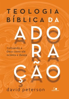 Teologia bíblica da adoração (eBook, ePUB) - Peterson, David