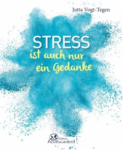 Stress ist auch nur ein Gedanke (eBook, ePUB) - Vogt-Tegen, Jutta