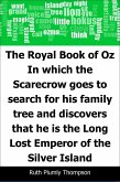 Royal Book of Oz: In which the Scarecrow goes to search for his family tree and discovers that he is the Long Lost Emperor of the Silver Island (eBook, PDF)