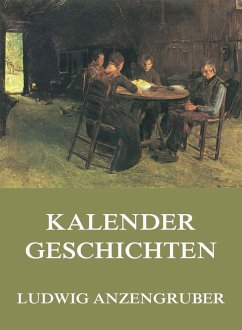 Kalendergeschichten (eBook, ePUB) - Anzengruber, Ludwig