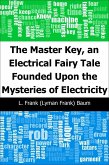 Master Key, an Electrical Fairy Tale Founded Upon the Mysteries of Electricity (eBook, PDF)