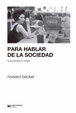 Para hablar de la sociedad la sociología no basta (eBook, ePUB) - Becker, Howard