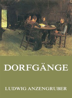 Dorfgänge (eBook, ePUB) - Anzengruber, Ludwig