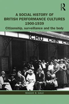 A Social History of British Performance Cultures 1900-1939 (eBook, ePUB) - Gale, Maggie B.