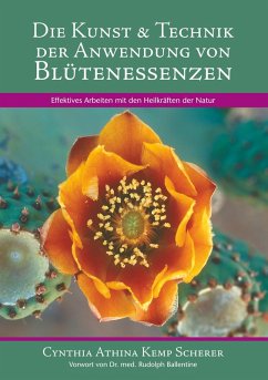 Die Kunst & Technik der Anwendung von Blütenessenzen (eBook, ePUB) - Kemp Scherer, Cynthia Athina