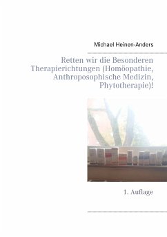 Retten wir die Besonderen Therapierichtungen (Homöopathie, Anthroposophische Medizin, Phytotherapie)! (eBook, ePUB)