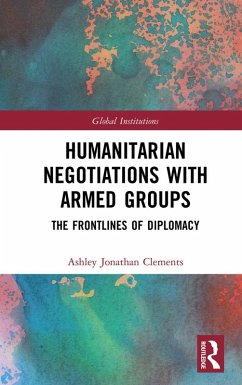 Humanitarian Negotiations with Armed Groups (eBook, PDF) - Clements, Ashley