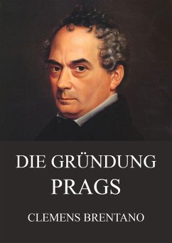 Die Gründung Prags (eBook, ePUB) - Brentano, Clemens