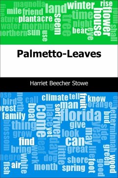 Palmetto-Leaves (eBook, PDF) - Stowe, Harriet Beecher