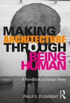 Making Architecture Through Being Human (eBook, ePUB) - Plowright, Philip D.