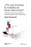 ¿Por qué tomarse la molestia de hacer elecciones? (eBook, ePUB)