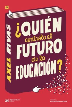 ¿Quién controla el futuro de la educación? (eBook, ePUB) - Rivas, Axel