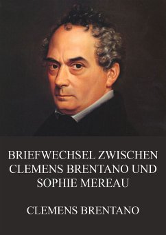 Briefwechsel zwischen Clemens Brentano und Sophie Mereau (eBook, ePUB) - Brentano, Clemens