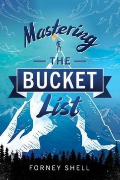 Mastering the Bucket List (eBook, ePUB) - Shell, Forney