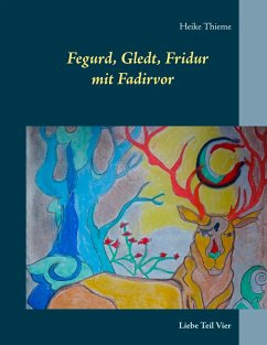 Fegurd, Gledt, Fridur mit Fadirvor (eBook, ePUB) - Thieme, Heike