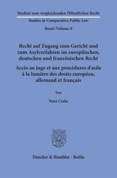 Recht auf Zugang zum Gericht und zum Asylverfahren im europäischen, deutschen und französischen Recht / Accès au juge et - Cseke, Nóra