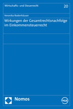 Wirkungen der Gesamtrechtsnachfolge im Einkommensteuerrecht - Rodenhäuser, Veronika M.