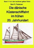 Die dänische Küstenschifffahrt im frühen 20. Jahrhundert - Band 111e in der maritimen gelben Reihe bei Jürgen Ruszkowski