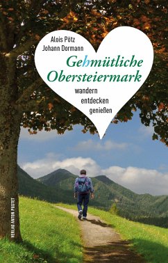 Gehmütliche Obersteiermark - Pötz, Alois;Dormann, Johann