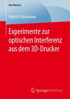Experimente zur optischen Interferenz aus dem 3D-Drucker - Schürmann, Patrick
