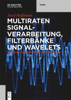 Multiraten Signalverarbeitung, Filterbänke und Wavelets - Hoffmann, Josef
