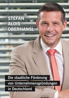 Die staatliche Förderung von Unternehmensgründungen in Deutschland (eBook, ePUB) - Oberhansl, Stefan Alois