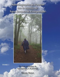 Autobiographie de l'auteur sur le chemin de Saint Jacques de Compostelle - Meloni, Etienne