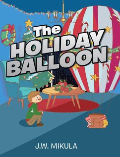 The Holiday Balloon - Mikula, J. W.