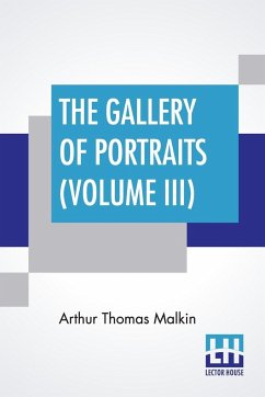 The Gallery Of Portraits (Volume III) - Malkin, Arthur Thomas