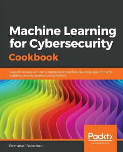 Machine Learning for Cybersecurity Cookbook - Tsukerman, Emmanuel