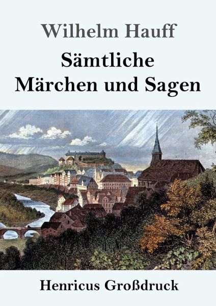 Sämtliche Märchen und Sagen (Großdruck) Sämtliche Märchen und Sagen (Großdruck)