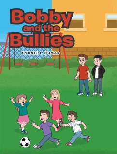 Bobby and the Bullies - Dumas, Sydnie I.