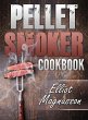 Pellet Smoker Cookbook - Bild 1